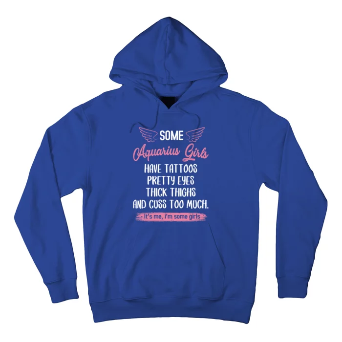 Some Aquarius Have Tattoos Pretty Eyes Thick Thighs Gift Hoodie