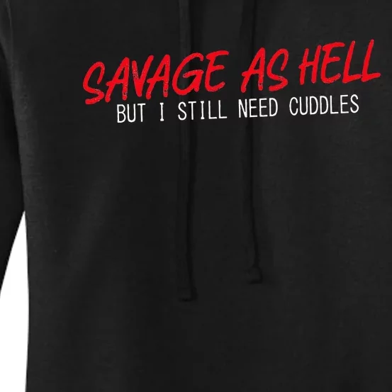 Savage As Hell But I Still Need Cuddles Apparel Women's Pullover Hoodie