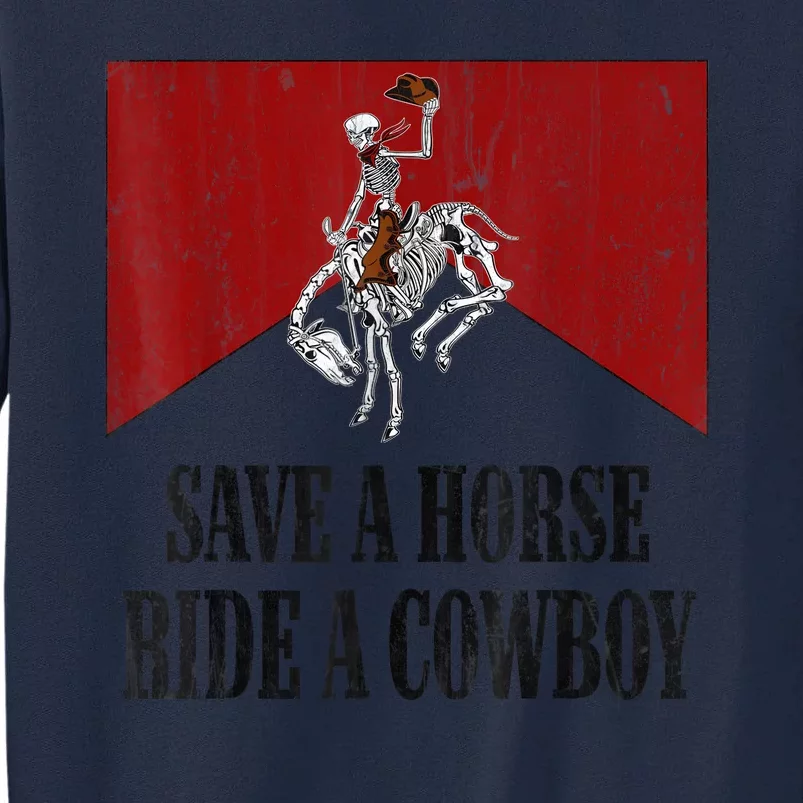 Save A Horse Ride A Cowboy Skeleton Western Country Tall Sweatshirt