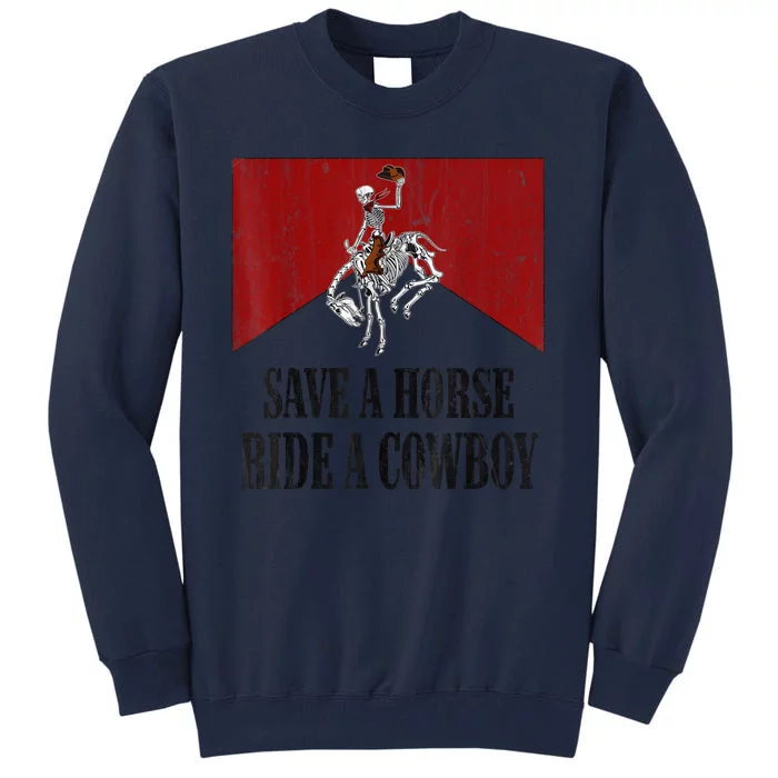 Save A Horse Ride A Cowboy Skeleton Western Country Tall Sweatshirt