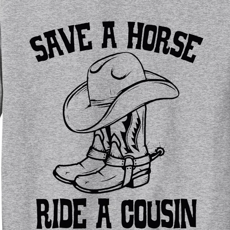 Save A Horse Ride A Cousin All Trash No Trailer Trash YAll Tall Sweatshirt