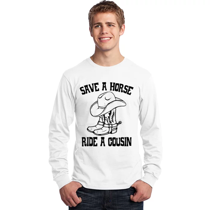 Save A Horse Ride A Cousin All Trash No Trailer Trash YAll Long Sleeve Shirt