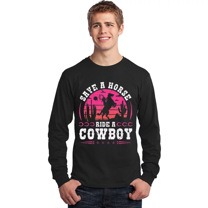 Save A Horse Ride A Cowboy Rodeo Western Country Long Sleeve Shirt