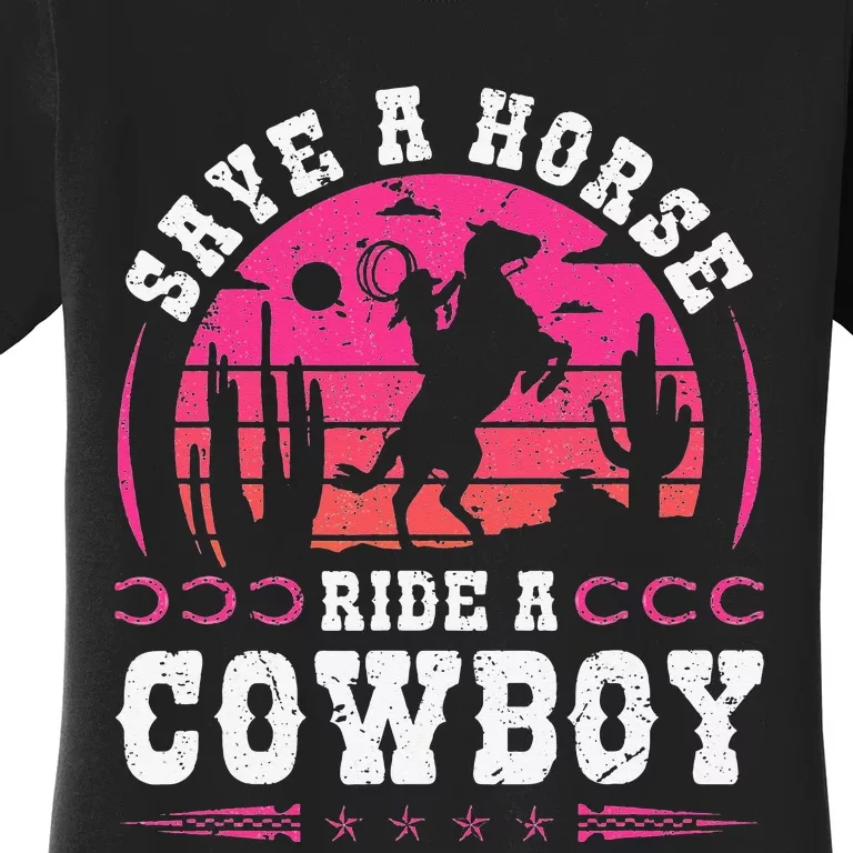 Save A Horse Ride A Cowboy Rodeo Western Country Women's T-Shirt