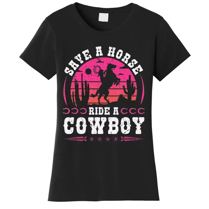 Save A Horse Ride A Cowboy Rodeo Western Country Women's T-Shirt