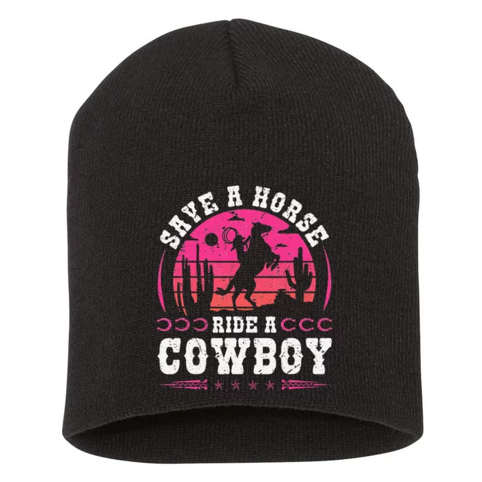 Save A Horse Ride A Cowboy Rodeo Western Country Short Acrylic Beanie