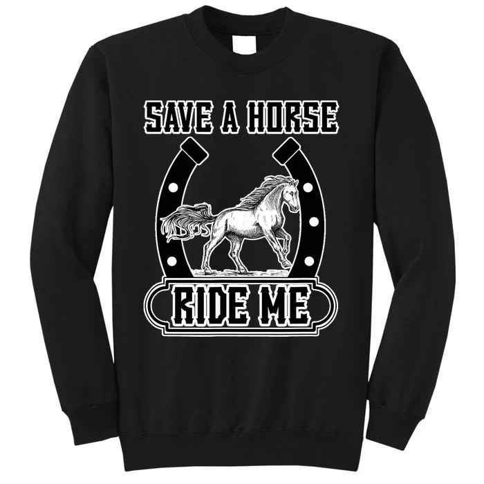 Save A Horse Ride Me Funny Cowboy Tall Sweatshirt