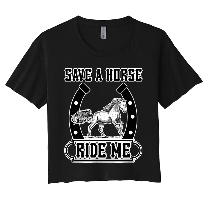 Save A Horse Ride Me Funny Cowboy Women's Crop Top Tee