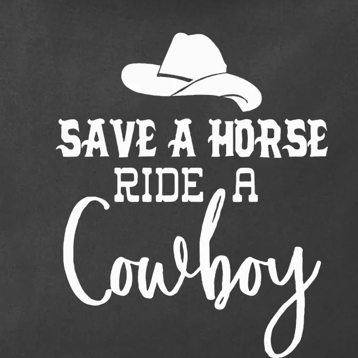 Save A Horse Ride A Cowboy Save A Horse Ride A Cowboy Zip Tote Bag