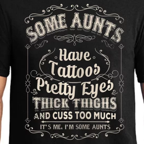 Some Aunts Have Tattoos Pretty Eyes Thick Thigh Pajama Set