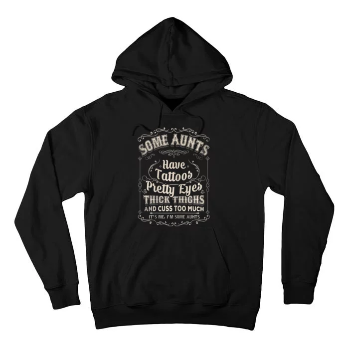 Some Aunts Have Tattoos Pretty Eyes Thick Thigh Tall Hoodie