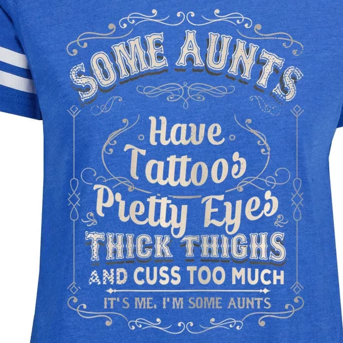 Some Aunts Have Tattoos Pretty Eyes Thick Thigh Enza Ladies Jersey Football T-Shirt