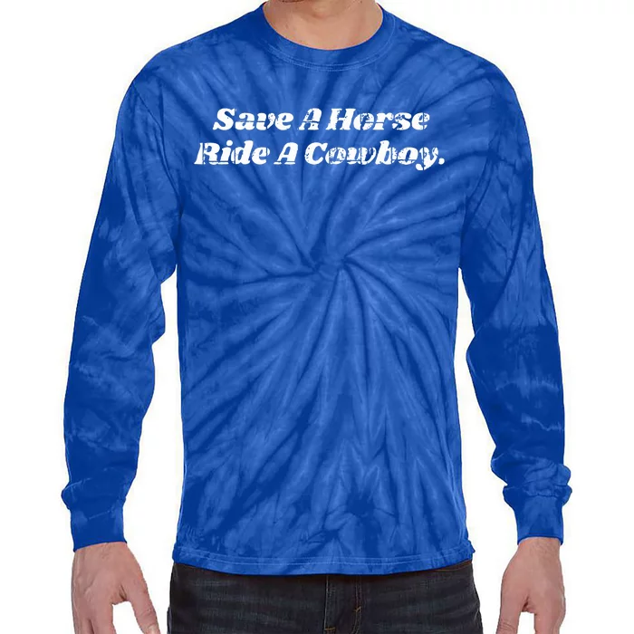 Save a Horse ride a Cowboy Tie-Dye Long Sleeve Shirt