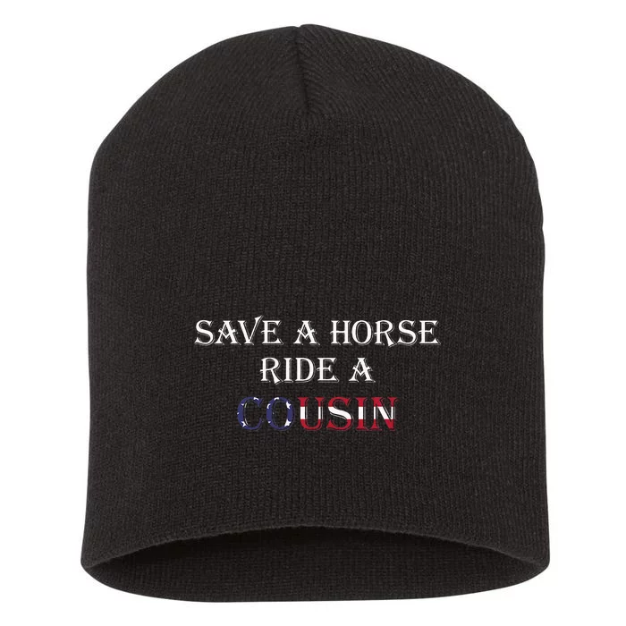 Save A Horse Ride A Cousin Hillbilly Redneck Short Acrylic Beanie