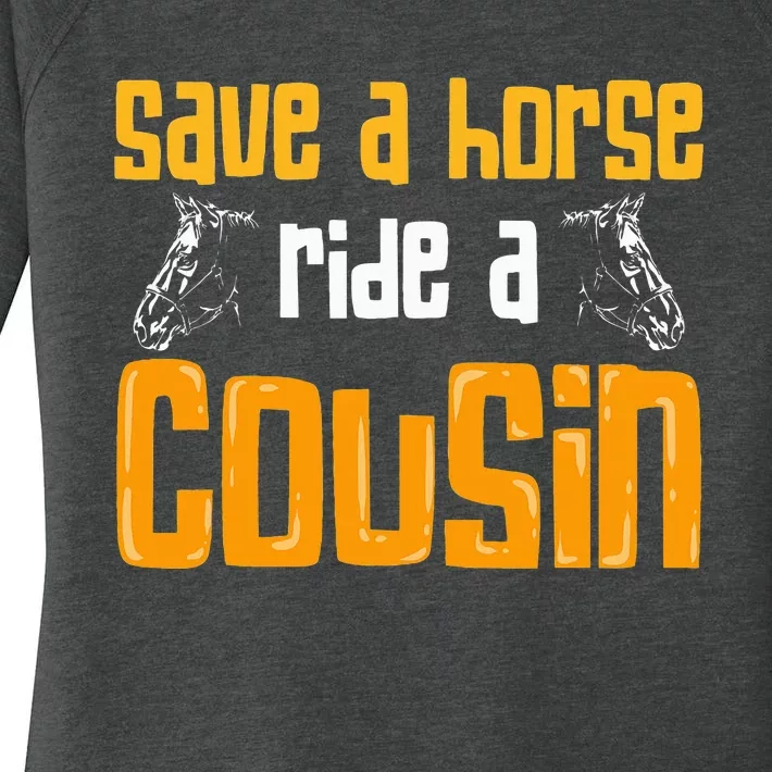 Save A Horse Ride A Cousin Relatives Cousin Women's Perfect Tri Tunic Long Sleeve Shirt