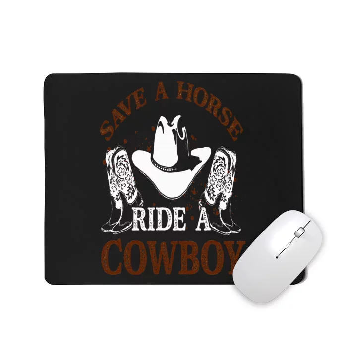 Save A Horse Ride A Cowboy for Cowgirls Horsericder Mousepad