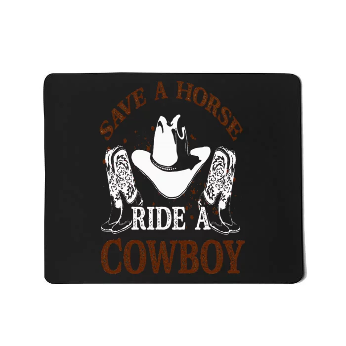 Save A Horse Ride A Cowboy for Cowgirls Horsericder Mousepad