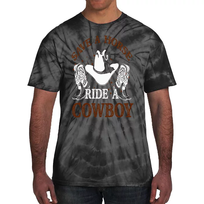 Save A Horse Ride A Cowboy for Cowgirls Horsericder Tie-Dye T-Shirt