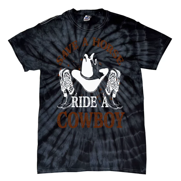 Save A Horse Ride A Cowboy for Cowgirls Horsericder Tie-Dye T-Shirt