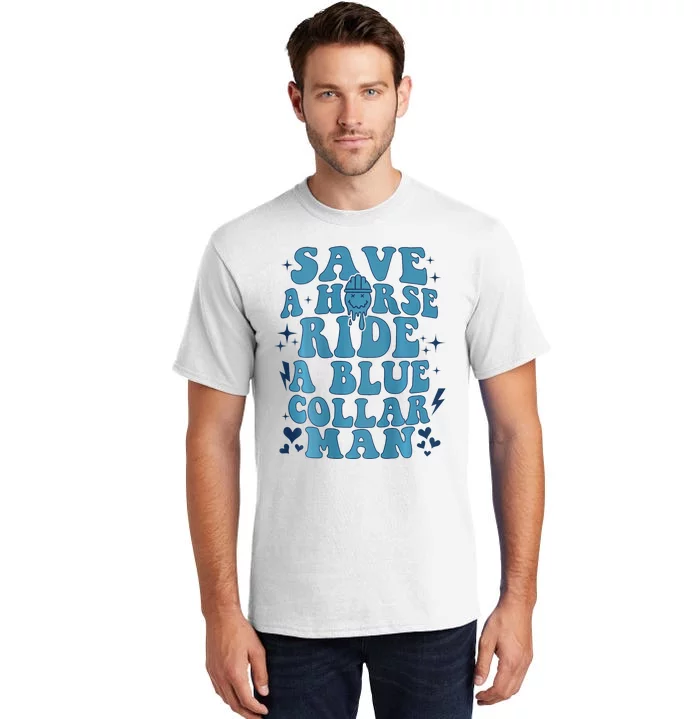 Save A Horse Ride A Blue Collar Man Tall T-Shirt