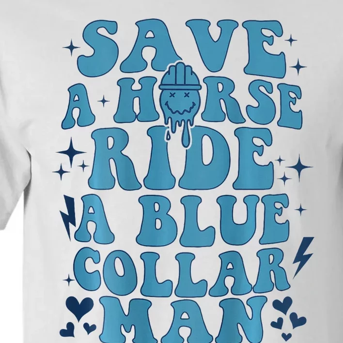 Save A Horse Ride A Blue Collar Man Tall T-Shirt