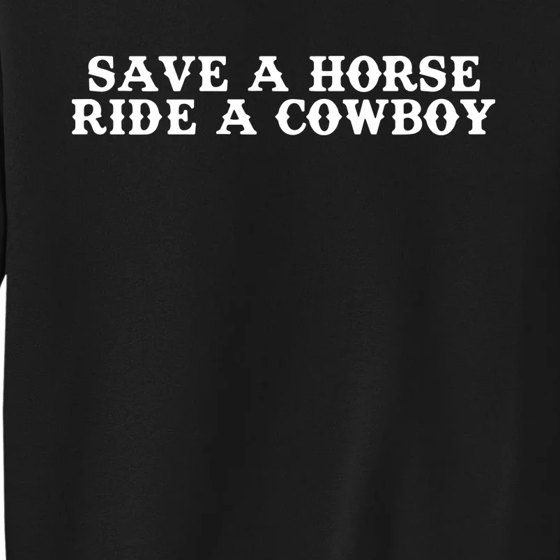 Save A Horse Ride A Cowboy Sweatshirt