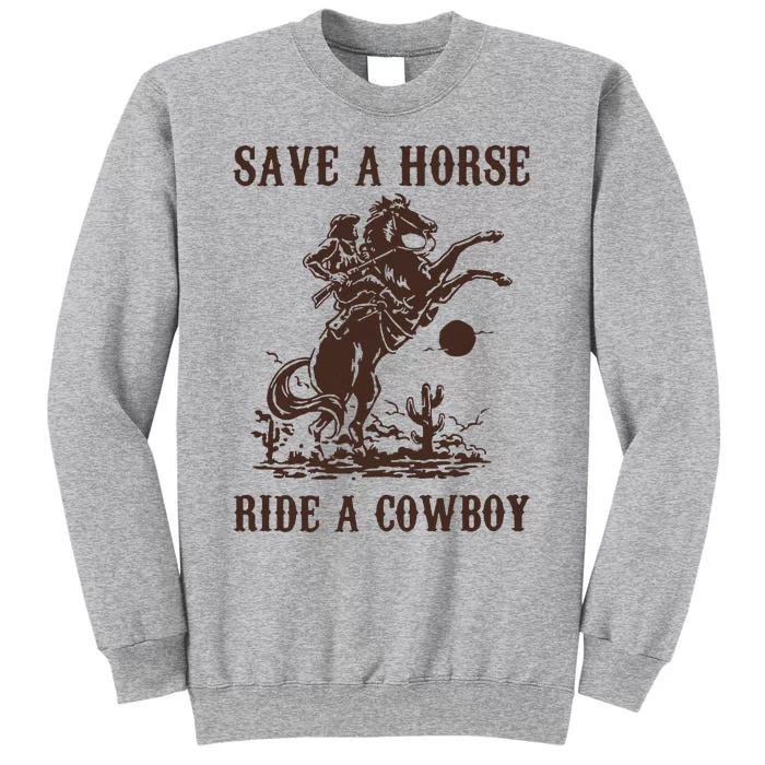 Save A Horse Ride A Cowboy Tall Sweatshirt