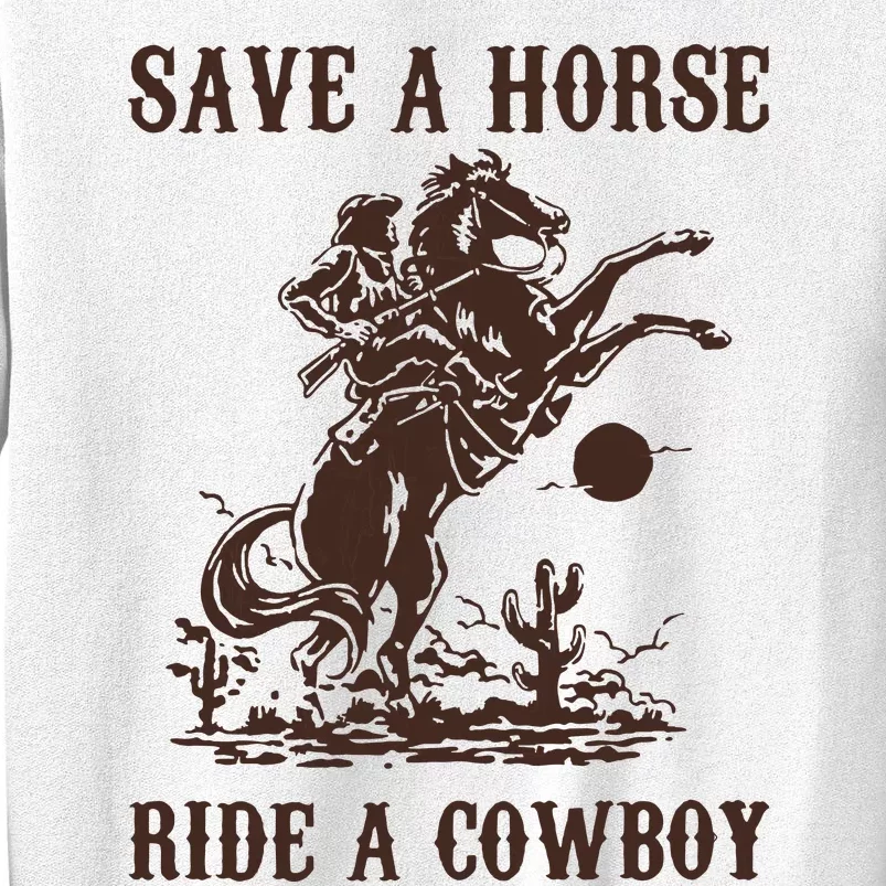 Save A Horse Ride A Cowboy Sweatshirt