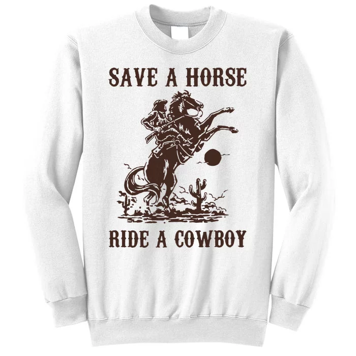 Save A Horse Ride A Cowboy Sweatshirt