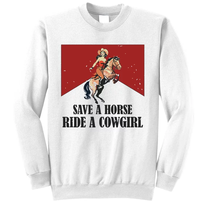 Save A Horse Ride A Cowgirl Sweatshirt