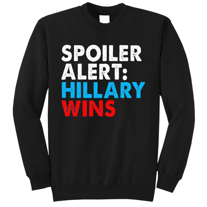 Spoiler Alert Hillary Wins Sweatshirt