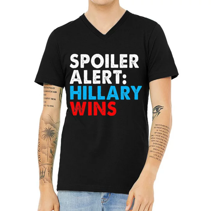 Spoiler Alert Hillary Wins V-Neck T-Shirt