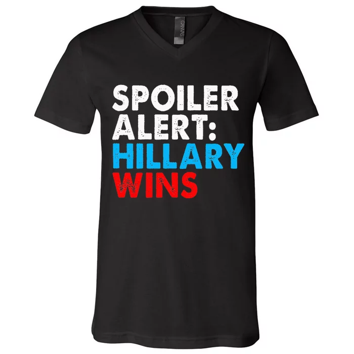 Spoiler Alert Hillary Wins V-Neck T-Shirt