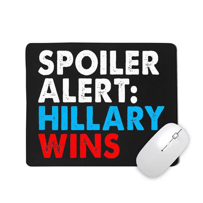 Spoiler Alert Hillary Wins Mousepad