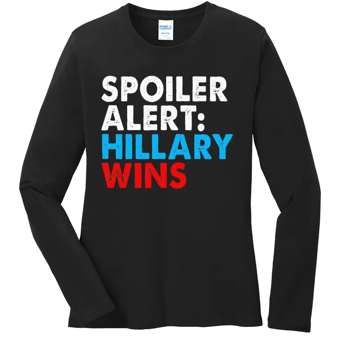 Spoiler Alert Hillary Wins Ladies Long Sleeve Shirt