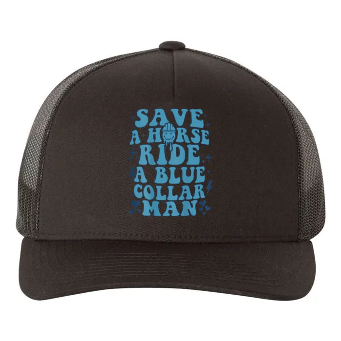 Save A Horse Ride A Blue Collar Man Yupoong Adult 5-Panel Trucker Hat