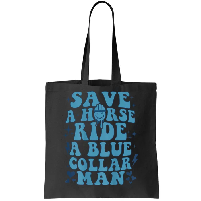 Save A Horse Ride A Blue Collar Man Tote Bag