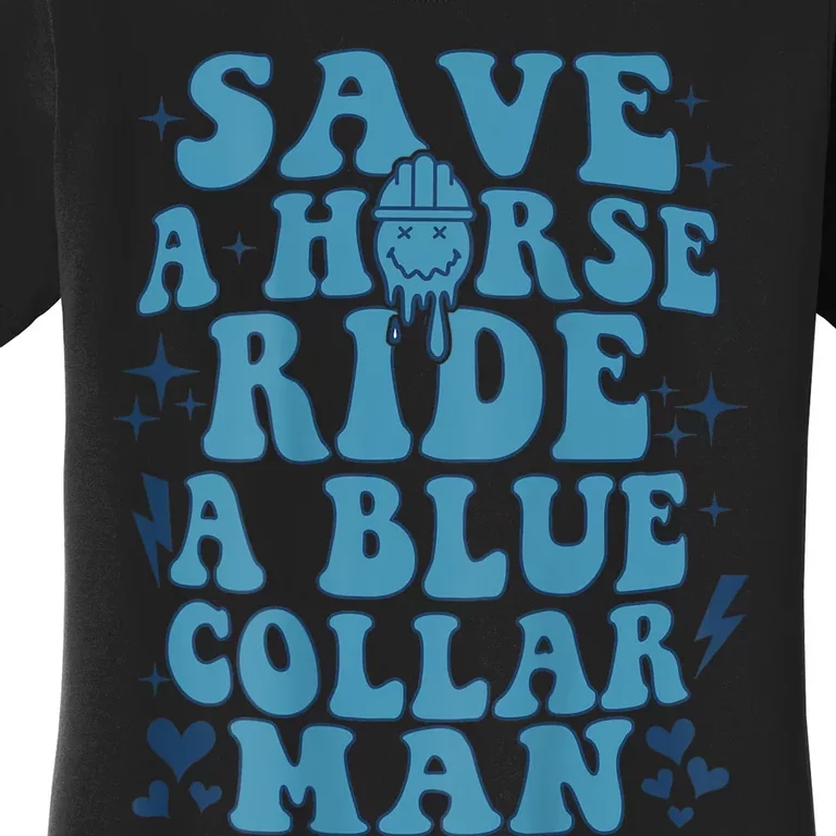 Save A Horse Ride A Blue Collar Man Women's T-Shirt