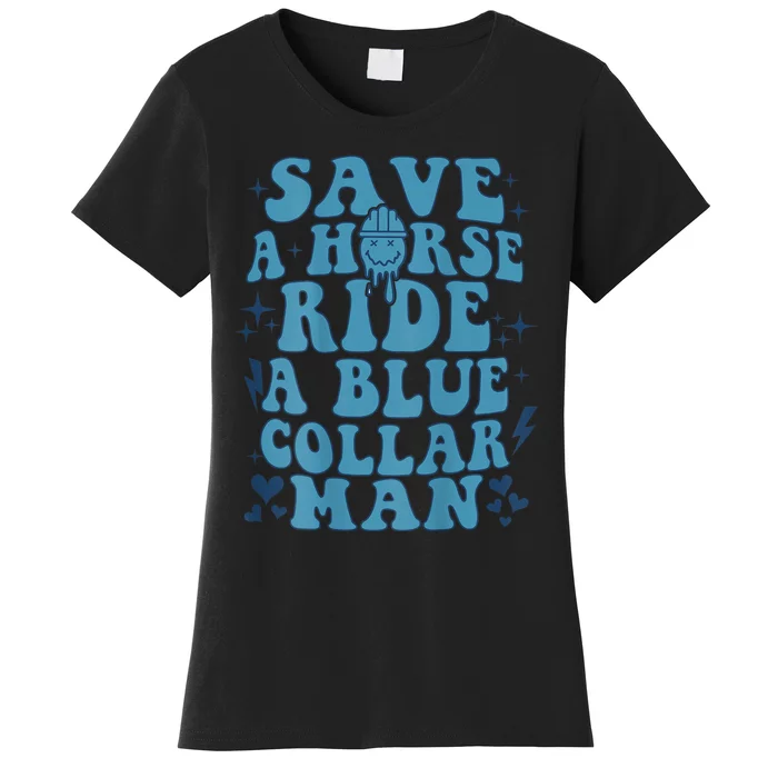 Save A Horse Ride A Blue Collar Man Women's T-Shirt