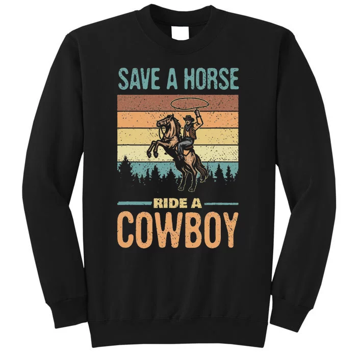 Save A Horse Ride A Cowboy Vintage Cowgirl Southern Western Tall Sweatshirt