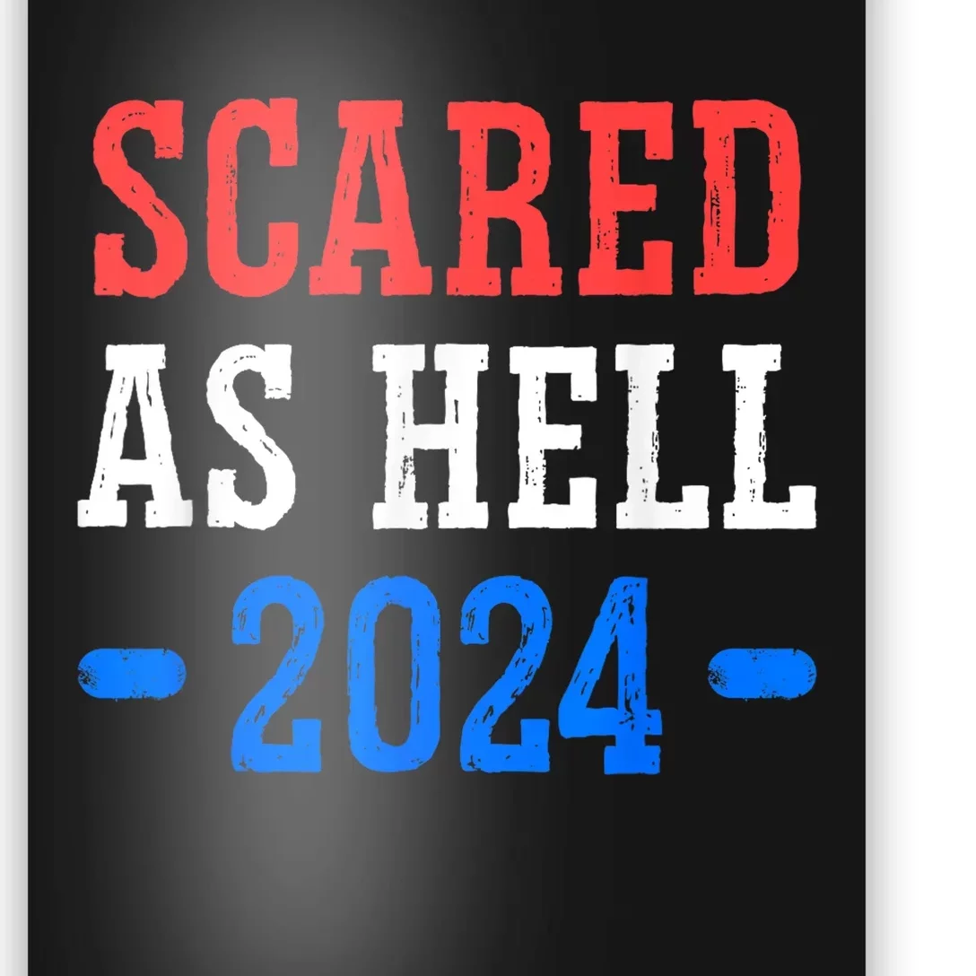 Scared As Hell Presidential Election 2024 Kamala Harris Poster