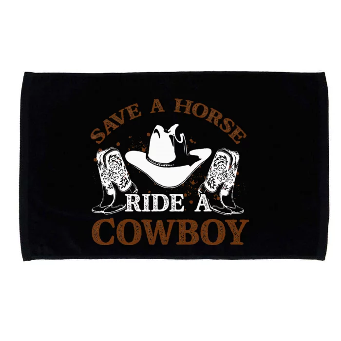 Save A Horse Ride A Cowboy For Cowgirls Horsericder Microfiber Hand Towel