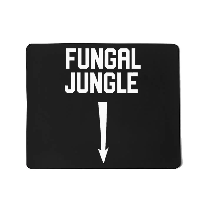 Sexual Adult Humor Fungal Jungle Offensive Gag Gift Mousepad