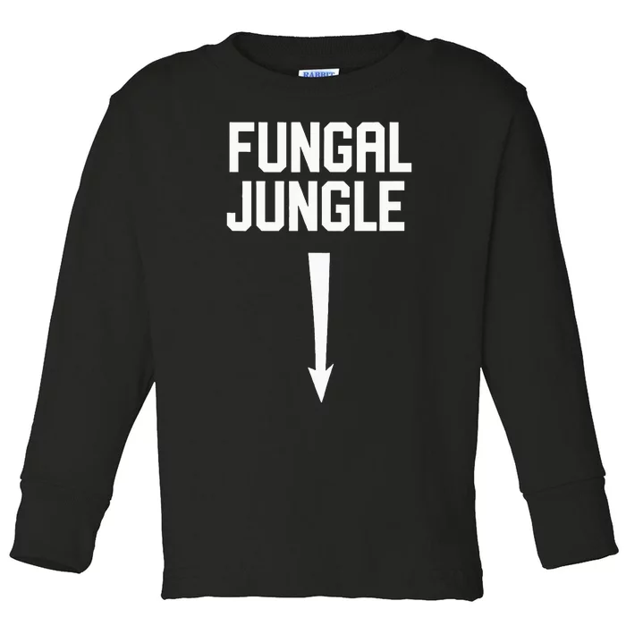 Sexual Adult Humor Fungal Jungle Offensive Gag Gift Toddler Long Sleeve Shirt