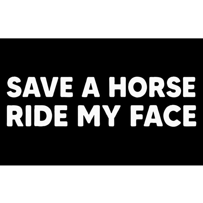 Save A Horse Ride My Face Funny Horse Riders & Lovers Gift Bumper Sticker