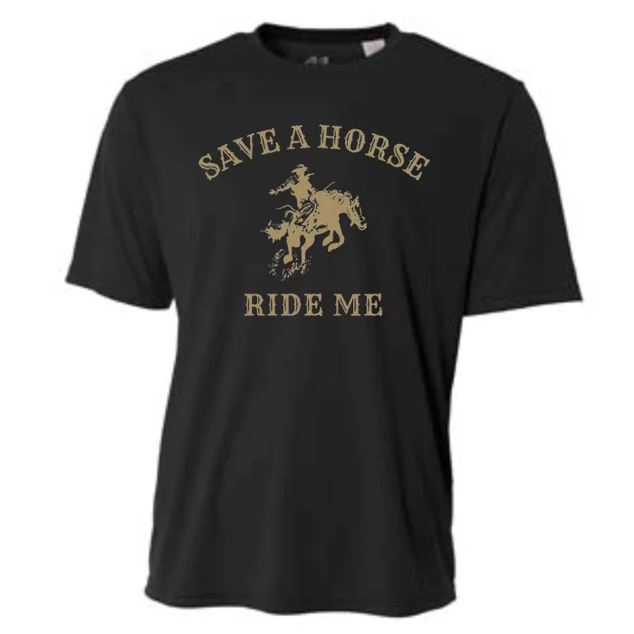 Save A Horse Ride Me Funny Cowboy Western Inappropriate Cooling Performance Crew T-Shirt