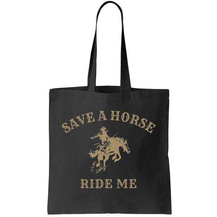 Save A Horse Ride Me Funny Cowboy Western Inappropriate Tote Bag