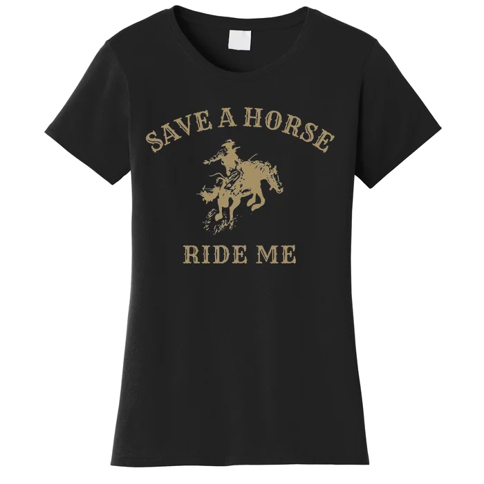 Save A Horse Ride Me Funny Cowboy Western Inappropriate Women's T-Shirt