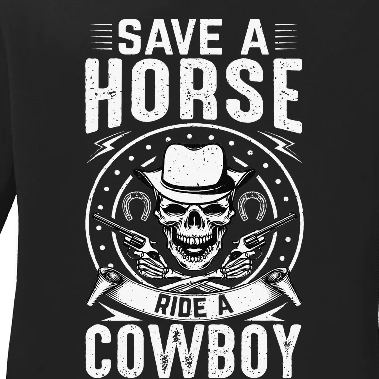 Save A Horse Ride A Cowboy Ladies Long Sleeve Shirt