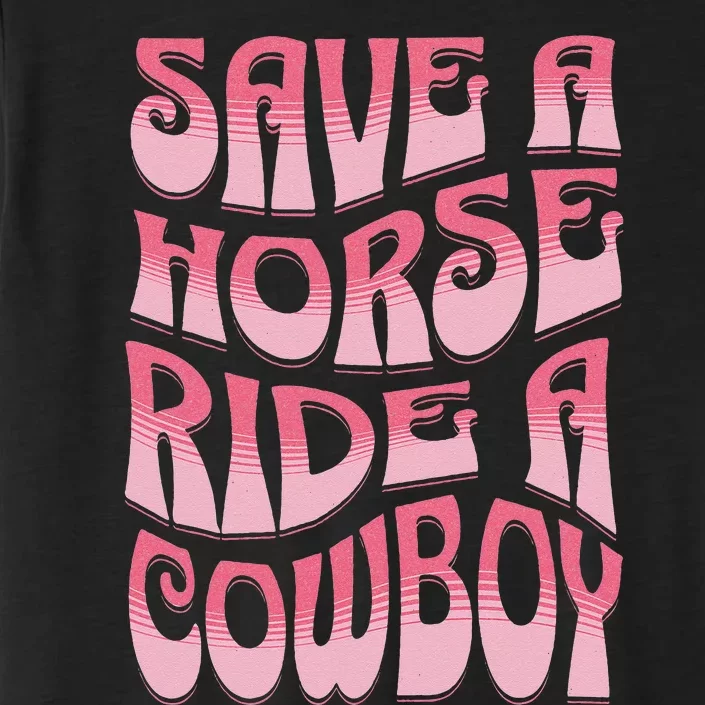 Save A Horse Ride A Cowboy Rodeo Apparel Horseback Riding ChromaSoft Performance T-Shirt